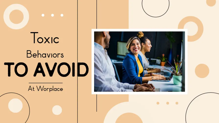 5 Toxic Behaviors to Avoid at Workplace for Job Security and Professional Growth